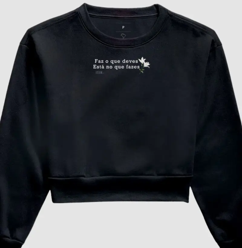 Cropped Moletom - Faz o que deves, está no que fazes