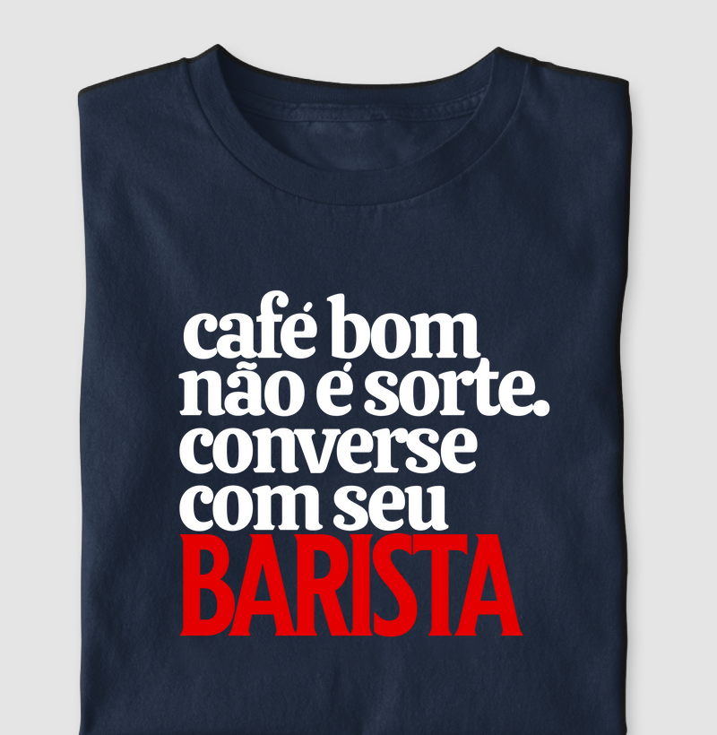 Café não é sorte. Converse com seu Barista