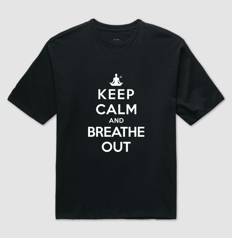 Keep calm and breathe out