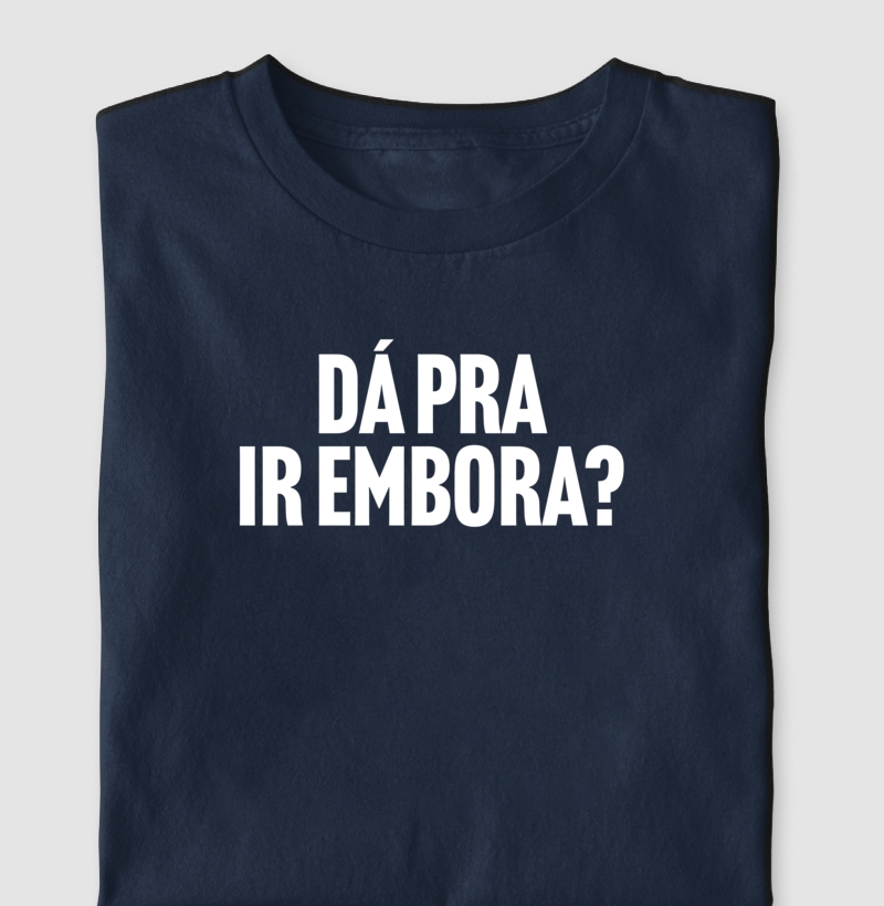 Dá pra ir embora?