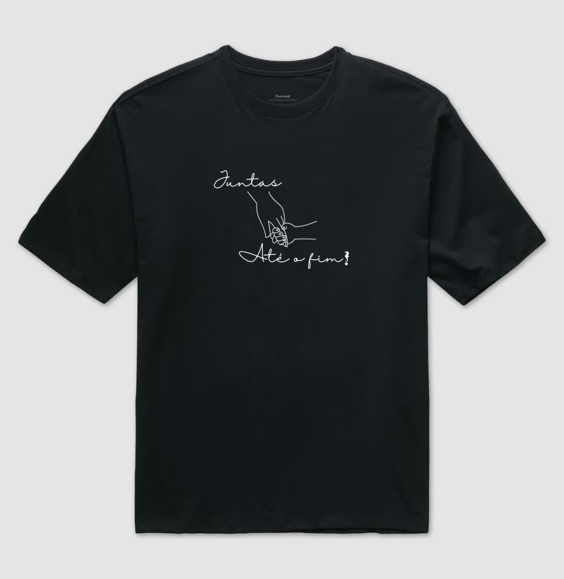 052K | Camiseta Oversized Juntas até o fim...Presente dia das mães