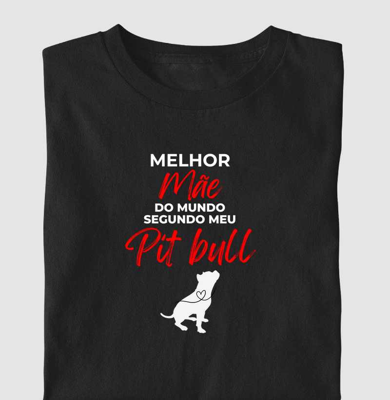 Melhor mãe do mundo segundo meu pit bull