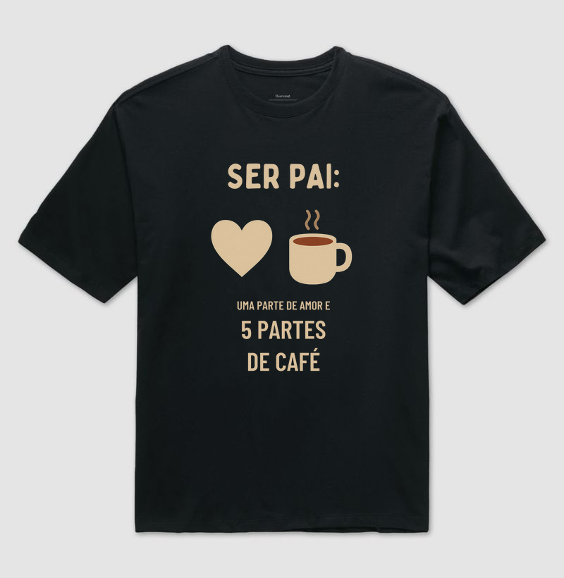 Camiseta Café Ser pai_ uma parte de amor e 5 partes de café Camiseta Presente Dia dos Pais