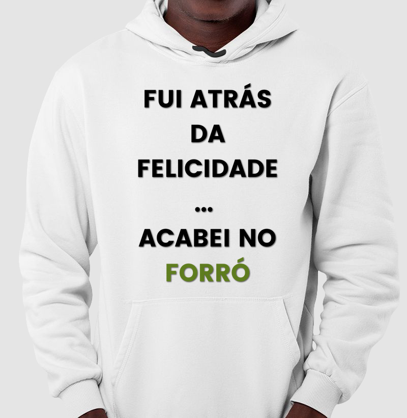 Fui atrás da Felicidade Acabei no Forró