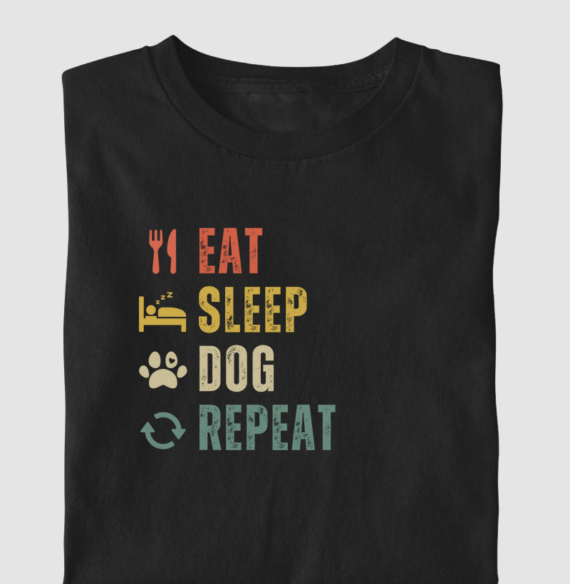 Eat. Sleep. Dog. Repeat.