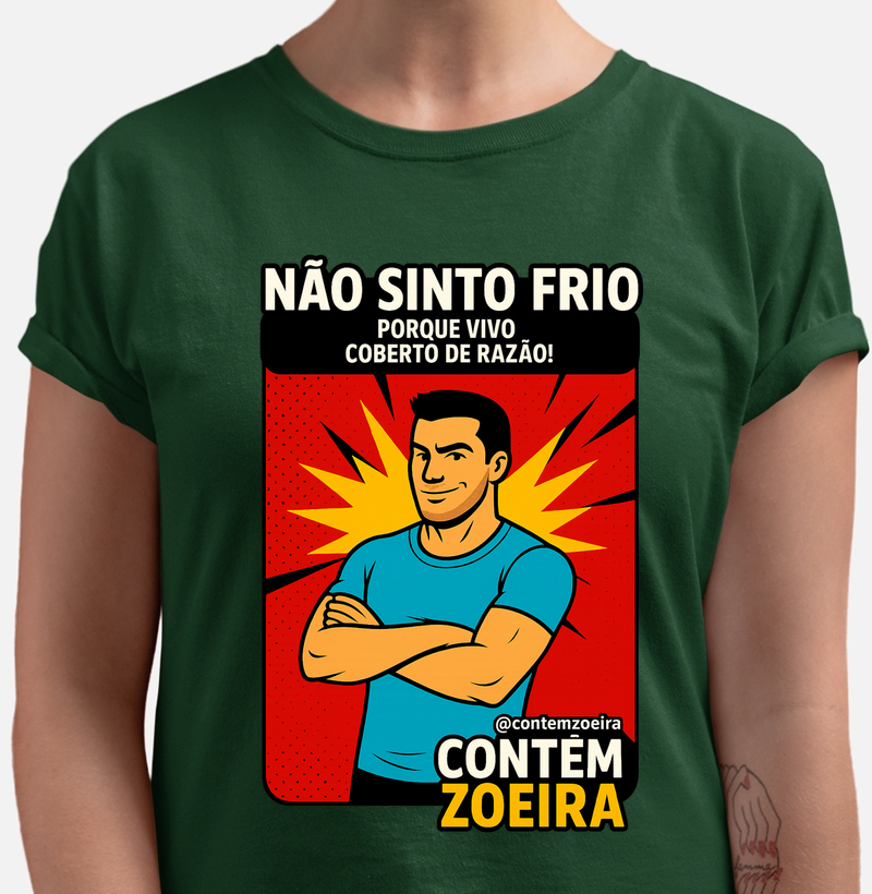 Não sinto frio porque vivo coberto de razão!