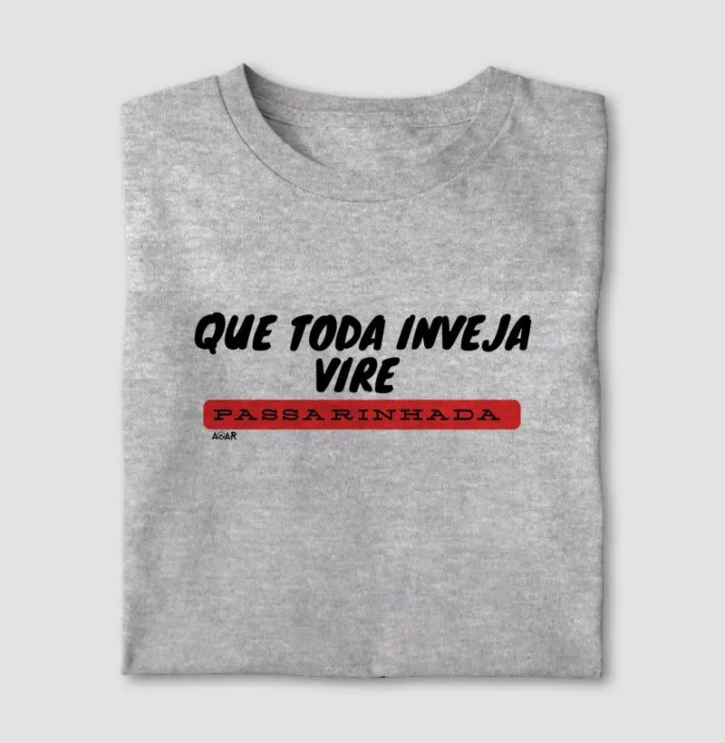 Que toda inveja vire passarinhada