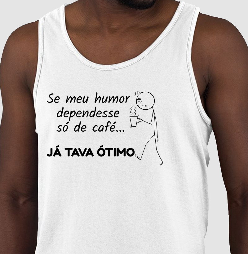 Se meu humor dependesse só de café... já tava ótimo
