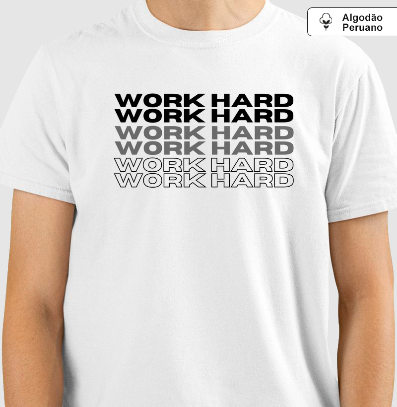 WORK HARD NOW - ALGODÃO PIMA/PERUANO