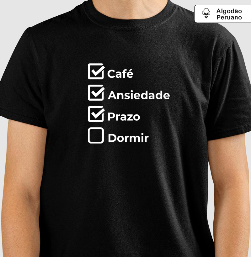 Café, Ansiedade, Prazo… Dormir? | Camiseta Checklist Minimalista