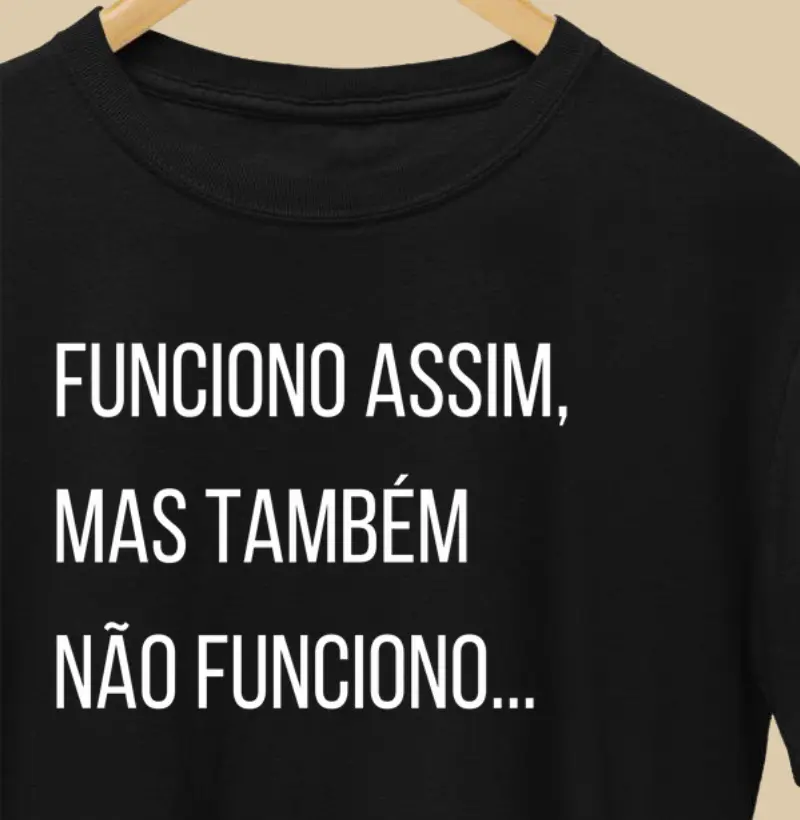 Funciono assim, mas também não funciono…