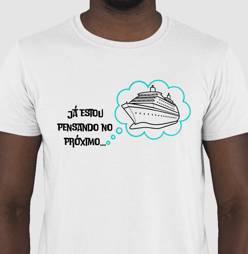Camiseta "Já estou pensando no próximo..."