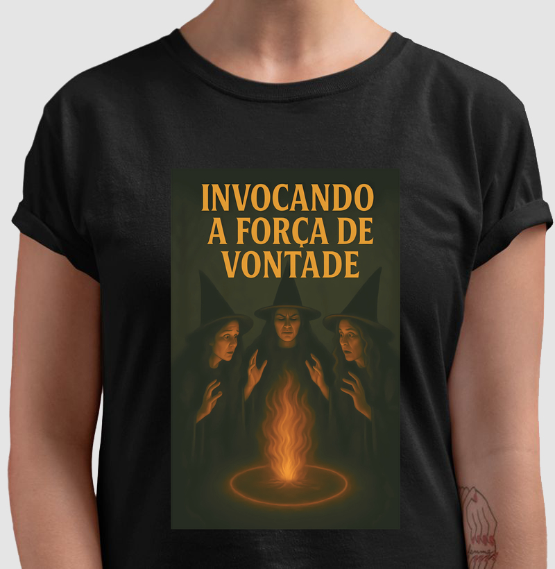 Camiseta Invocando a Força de Vontade