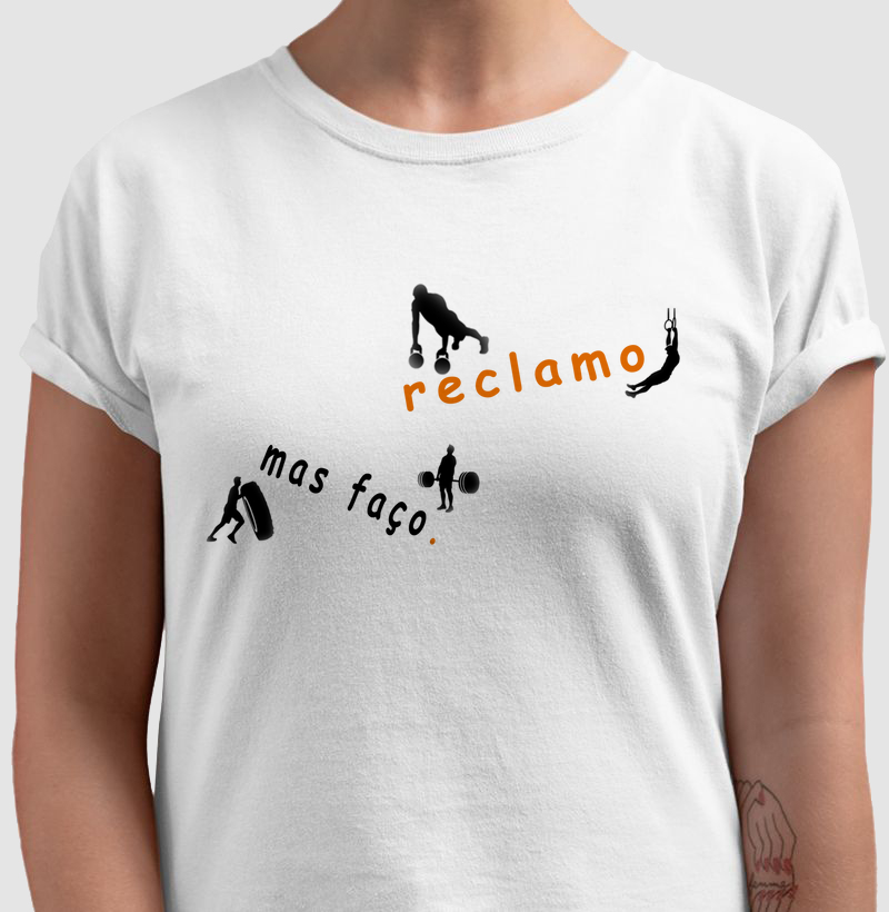 Camiseta Reclamo mas Faço