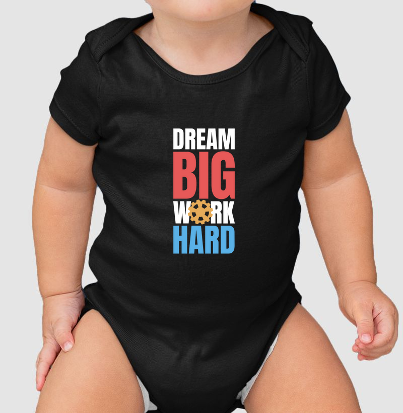 Sonhe Grande, Trabalhe Duro: Body Infantil - Motivação Estampada