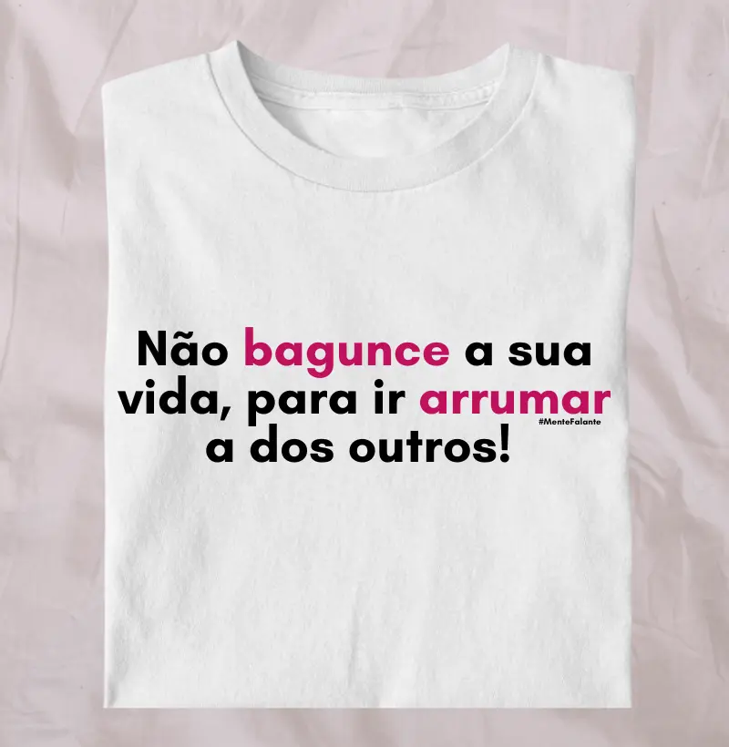 Não Bagunce a sua Vida para ir arrumar a dos Outros