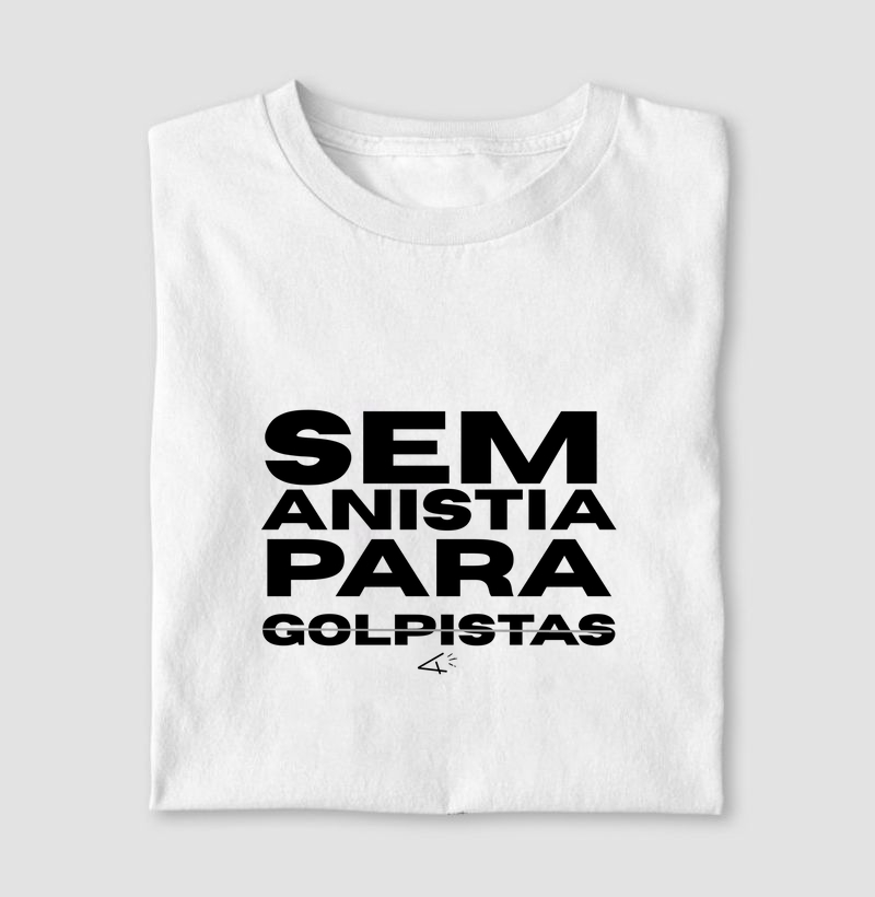 Camiseta Sem anistia pra golpista