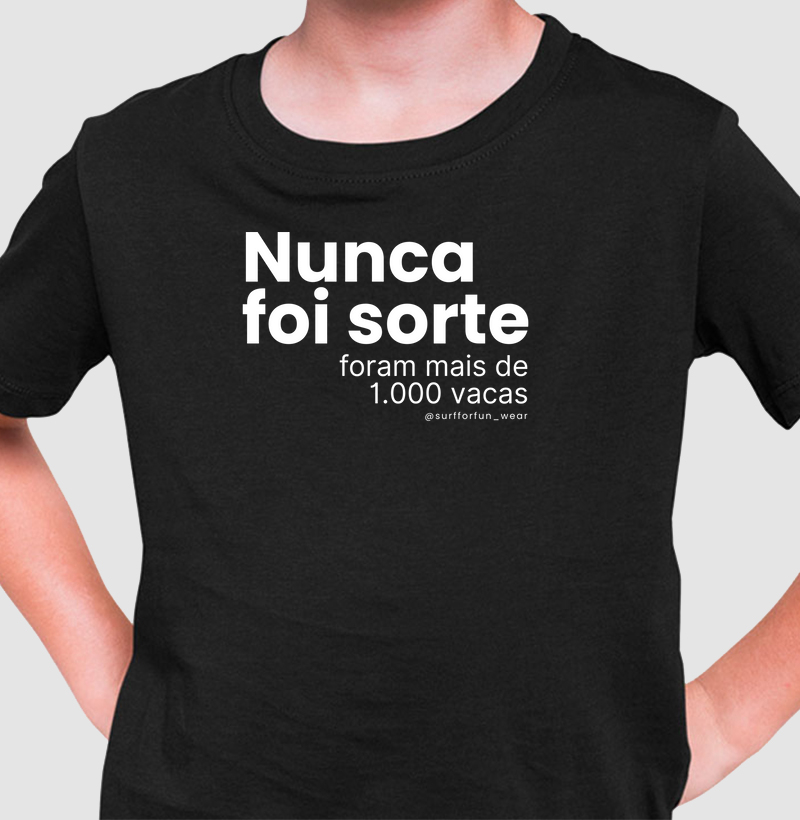 Nunca foi sorte. Foram mais de 1.000 vacas | Camiseta Infantil