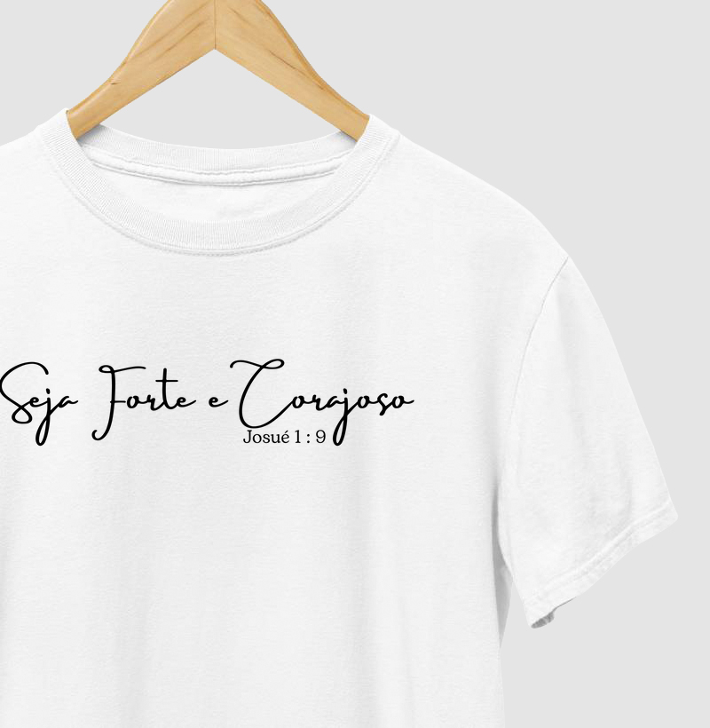 Camiseta Seja Forte e Corajoso