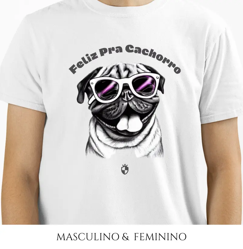 Camiseta Feliz Pra Cachorro