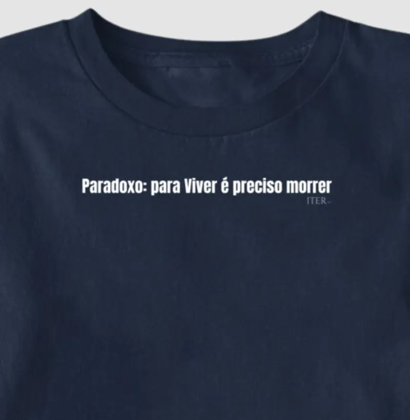 Paradoxo: para Viver é preciso morrer
