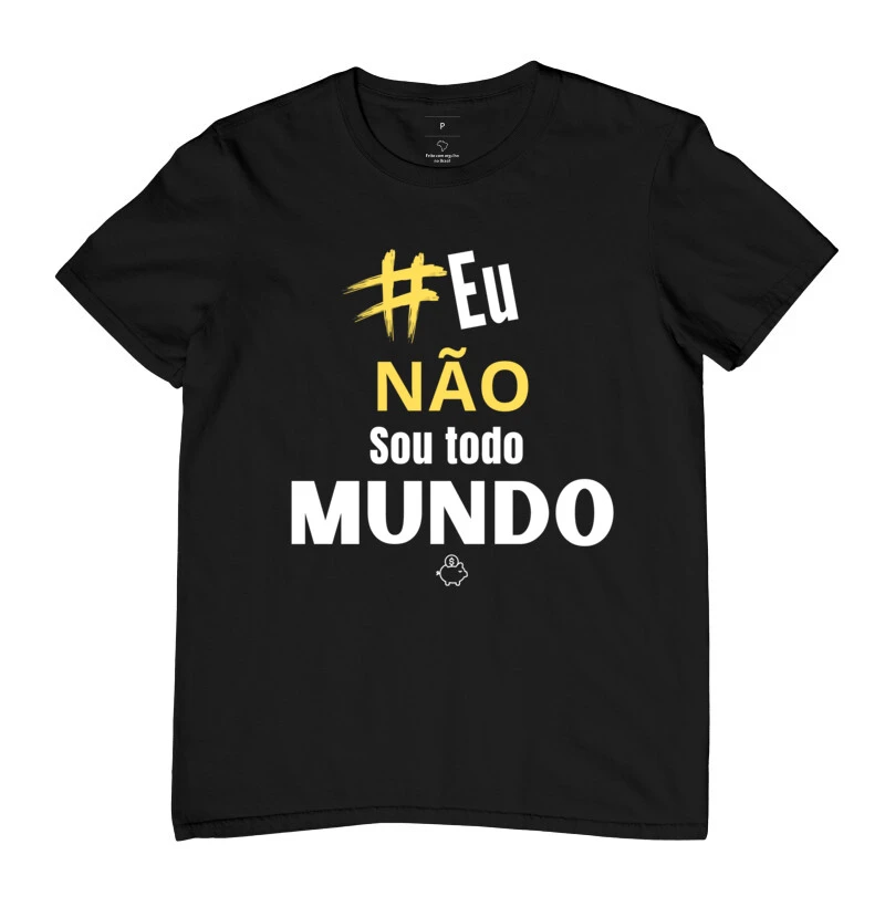 Camiseta não sou todo mundo
