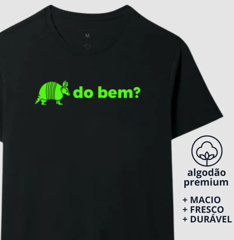 Camiseta Tatu do Bem?