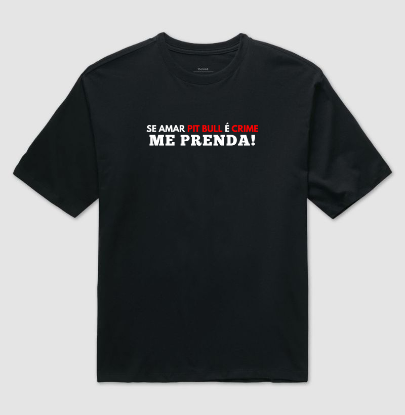 SE AMAR PIT BULL É CRIME ME PRENDA!