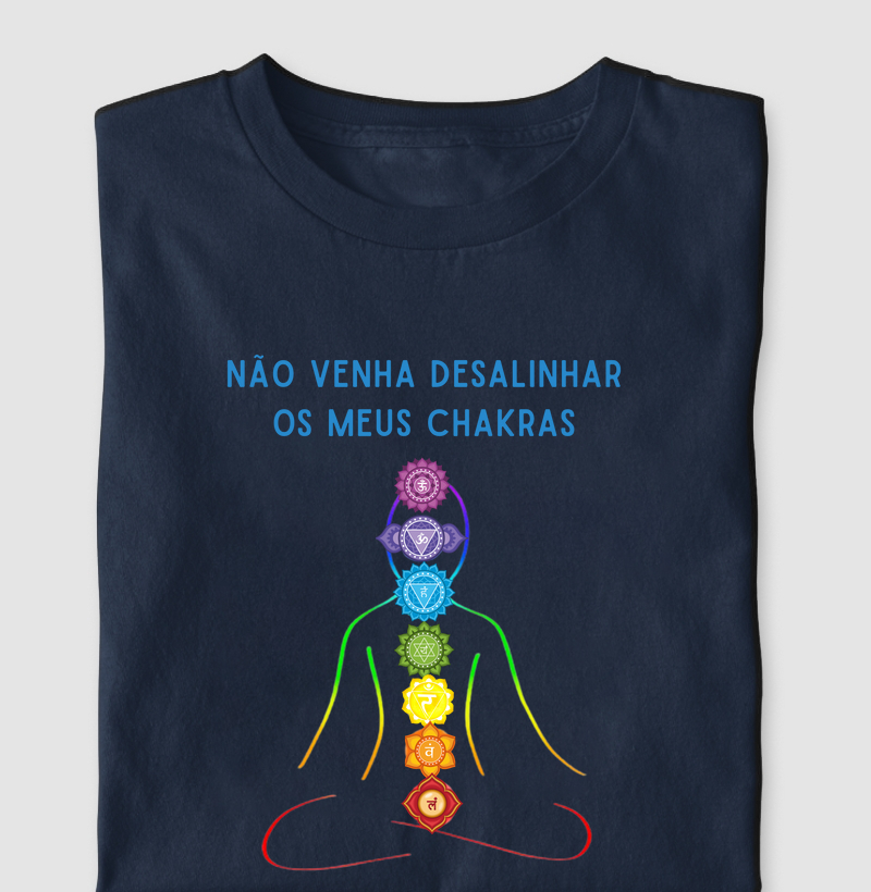 Não Venha Desalinhar os Meus Chakras