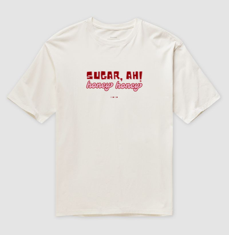 Sugar, ah! Honey honey