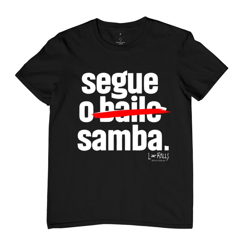 CAMISETA SEGUE O SAMBA