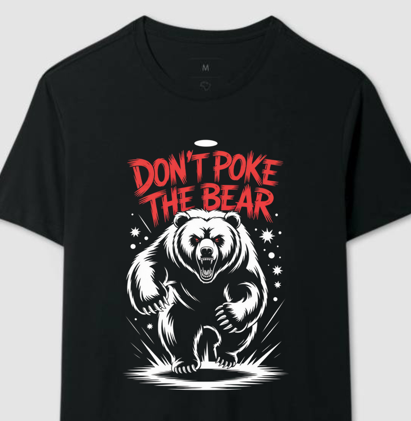 Camiseta "Don't Poke The Bear" - O Aviso