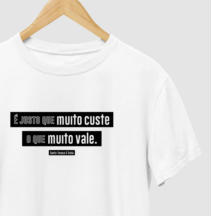 É justo que muito custe o que muito vale. Santa Teresa D'Ávila