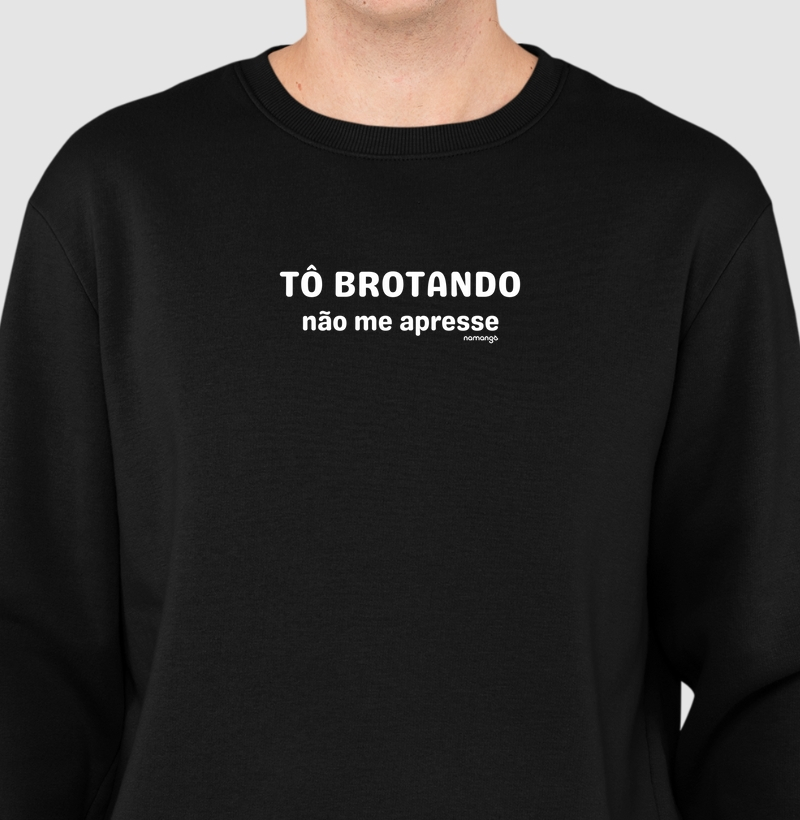 Suéter Tô Brotando, Não Me Apresse – Para Quem Respeita o Próprio Tempo - Na Manga