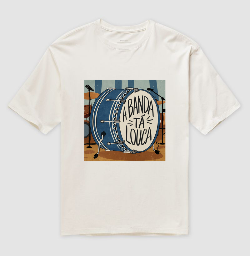 Camiseta Oversized  A Banda Tá Louca