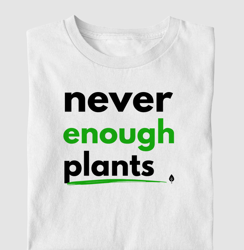 Never Enough Plants