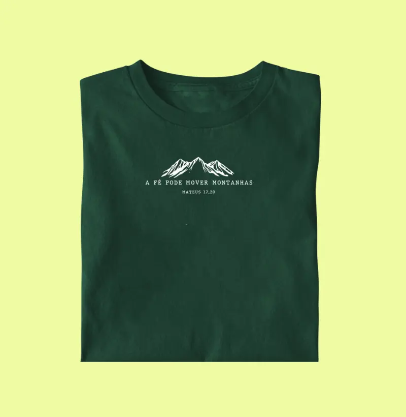 Camiseta: A Fé pode Mover Montanhas