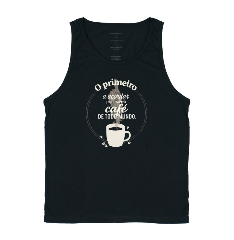Camiseta Café - O primeiro a acordar para fazer o café de todo mundo.