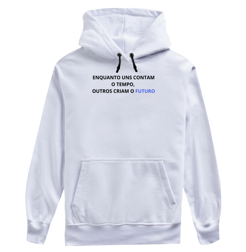 ENQUANTO UNS CONTAM O TEMPO, OUTROS CRIAM O FUTURO