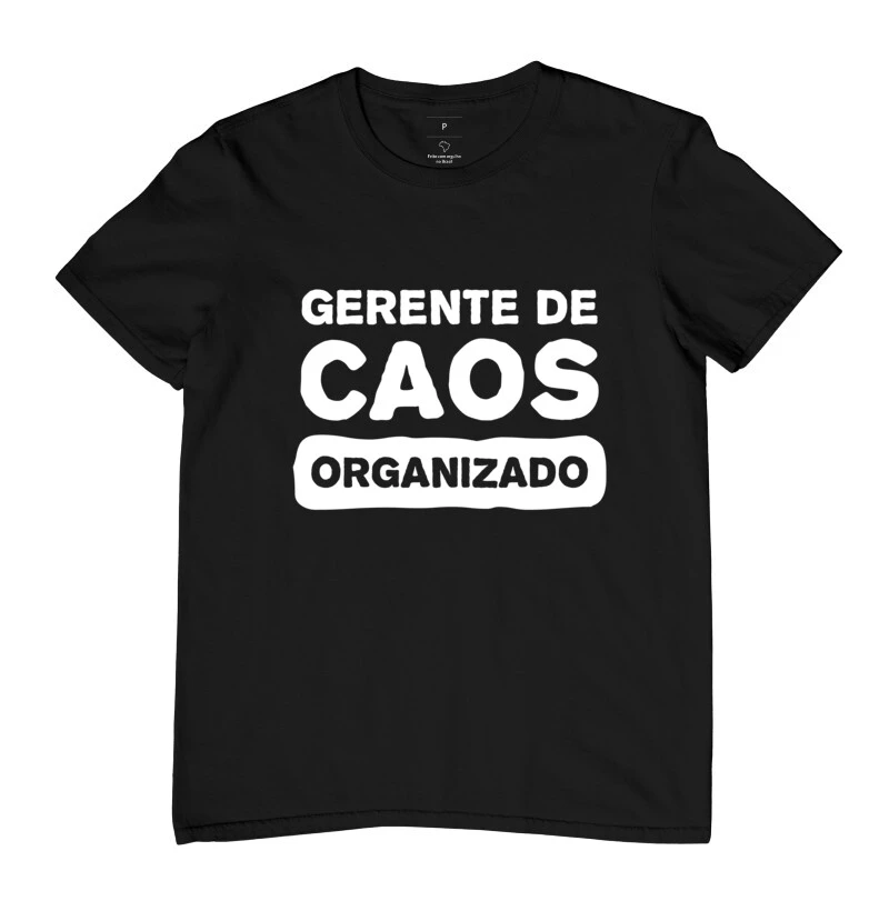 Camiseta com frase engraçada, Gerente de caos organizado.