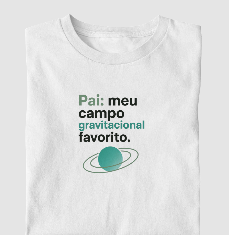 Pai: Meu Campo Gravitacional Favorito