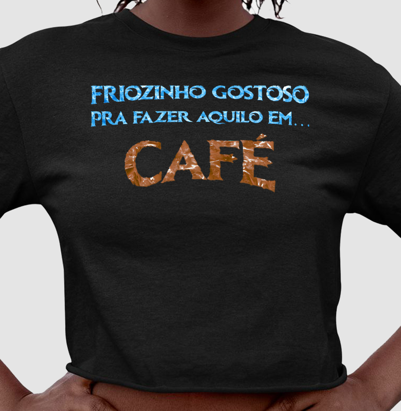 Friozinho gostoso pra fazer aquilo em...café