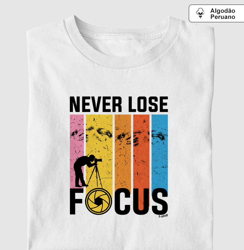 Never lose focus