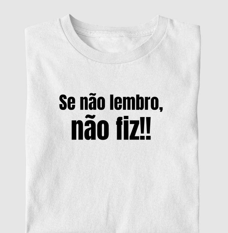Se não lembro, não fiz!