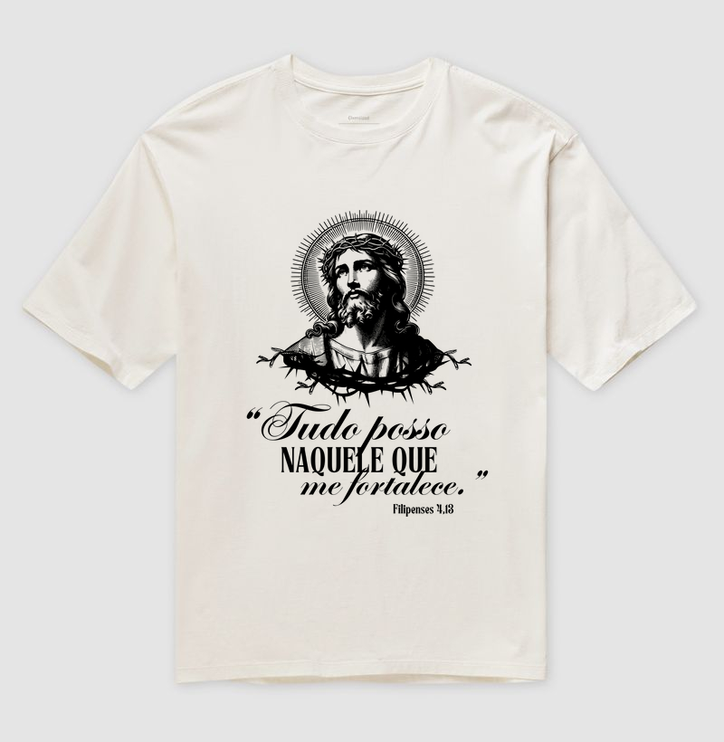 Camiseta Oversized Tudo Posso Naquele Que Me Fortalece