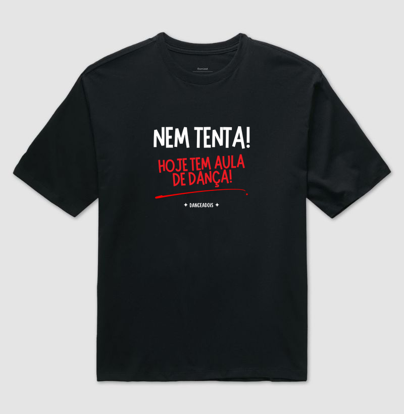 Nem tenta!  Hoje tem aula de dança!