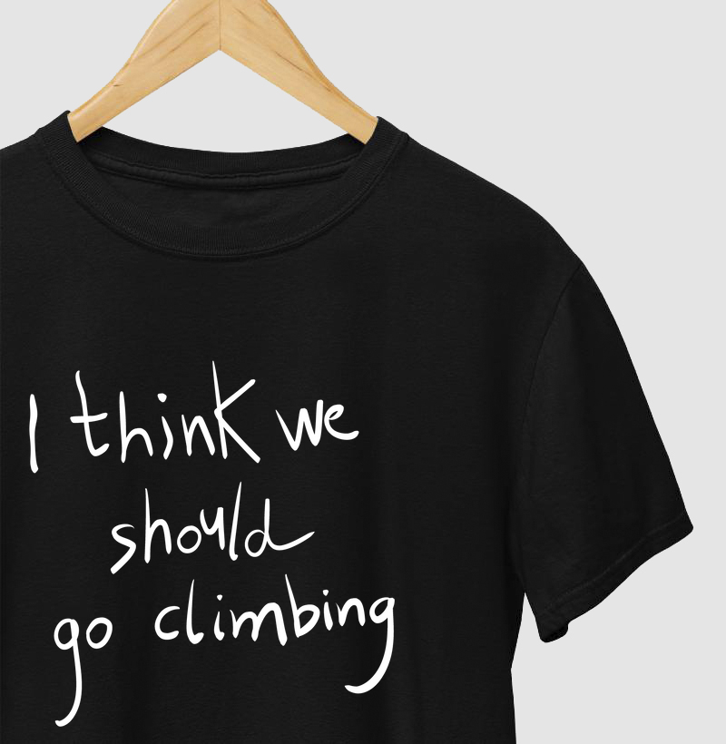 We should go climbing