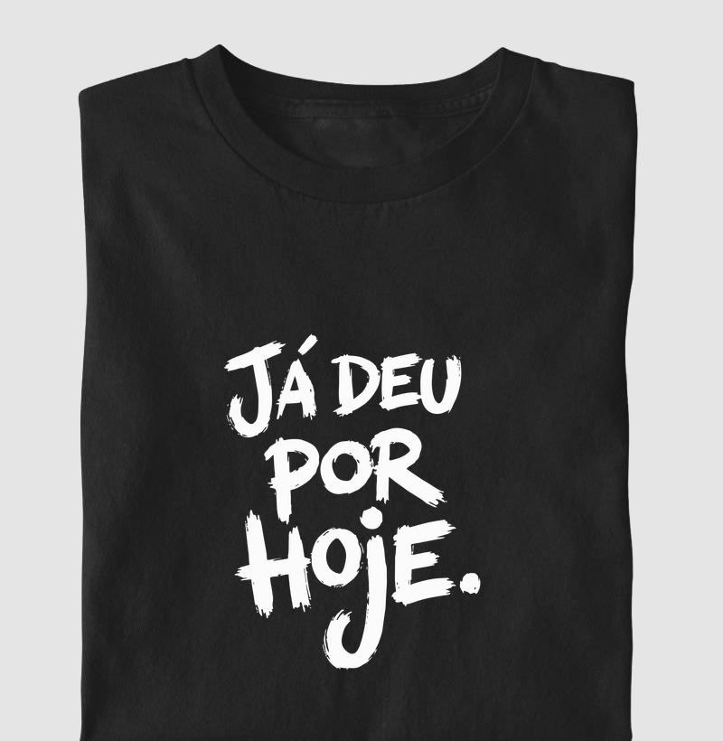 Já deu por hoje