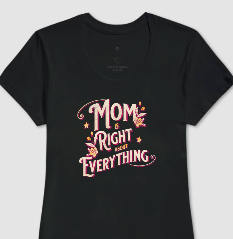 Camiseta Mom is Right