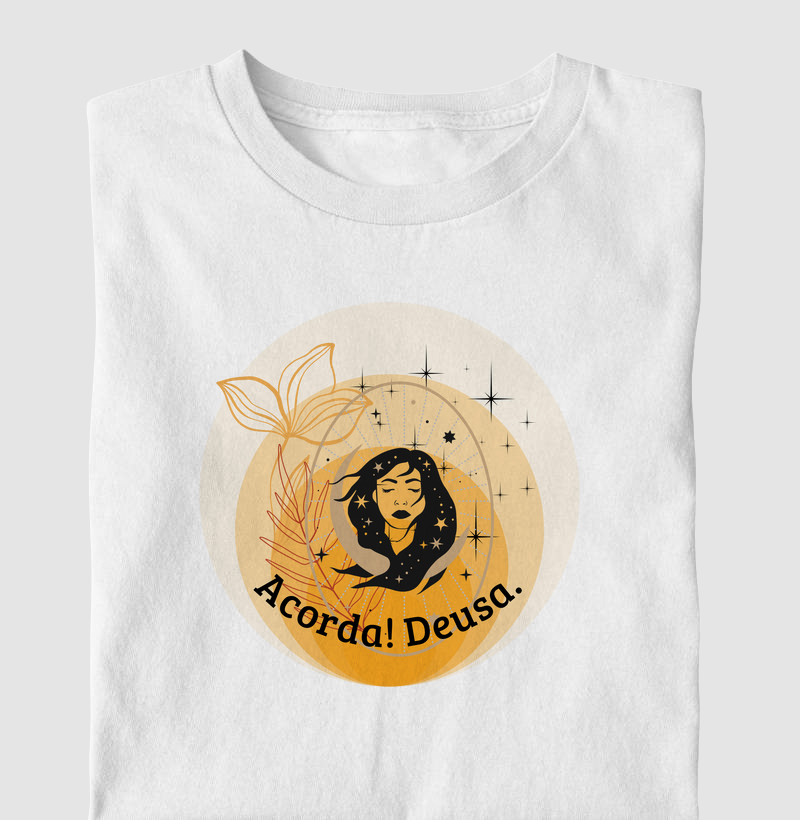 Camiseta Feminina "Acorda, Deusa" | Estilo e Poder Todos os Dias